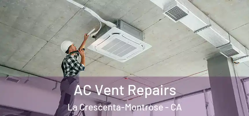  AC Vent Repairs La Crescenta-Montrose - CA