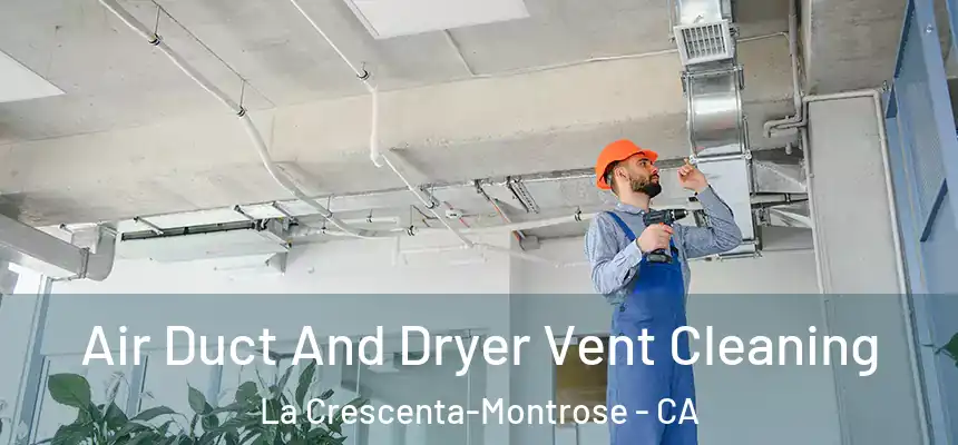 Air Duct And Dryer Vent Cleaning La Crescenta-Montrose - CA