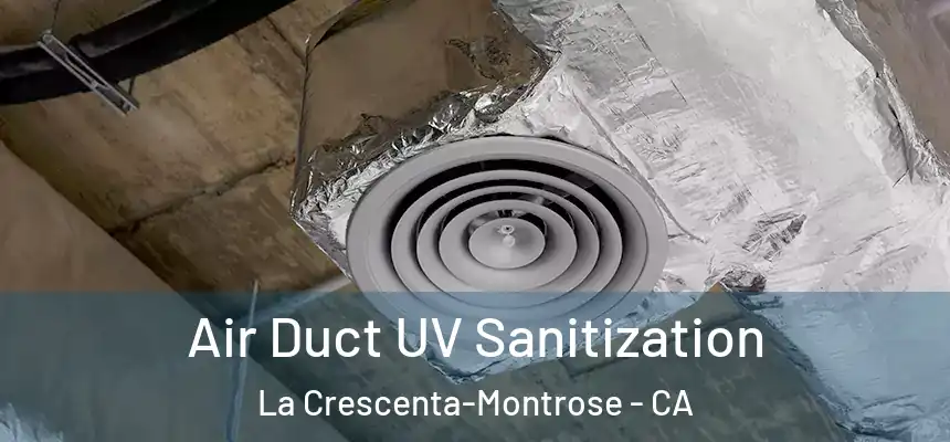  Air Duct UV Sanitization La Crescenta-Montrose - CA