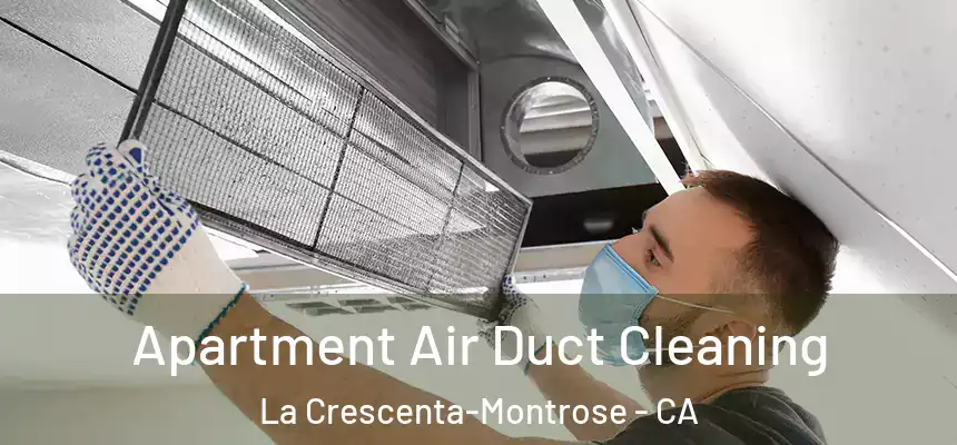  Apartment Air Duct Cleaning La Crescenta-Montrose - CA
