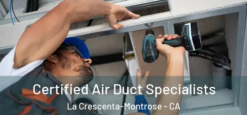 Certified Air Duct Specialists La Crescenta-Montrose - CA