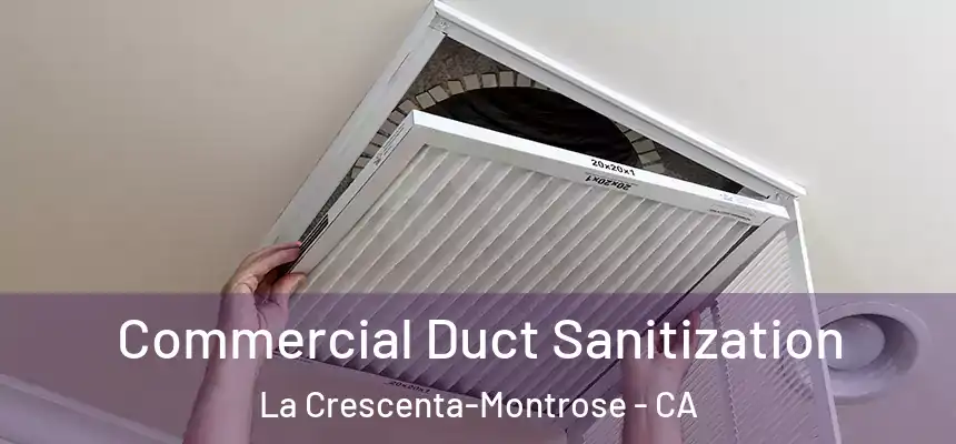  Commercial Duct Sanitization La Crescenta-Montrose - CA