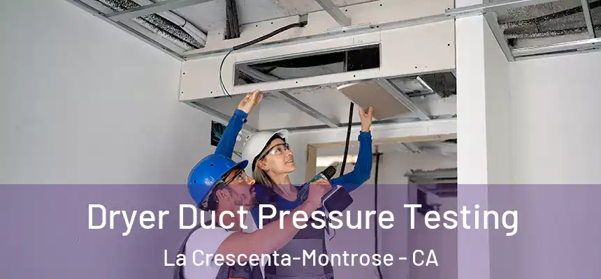  Dryer Duct Pressure Testing La Crescenta-Montrose - CA