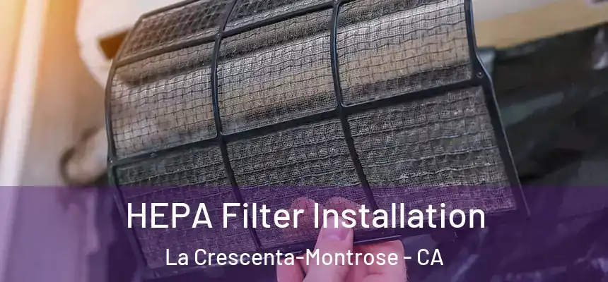  HEPA Filter Installation La Crescenta-Montrose - CA