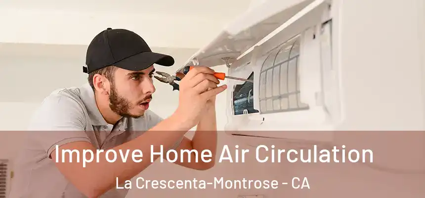  Improve Home Air Circulation La Crescenta-Montrose - CA