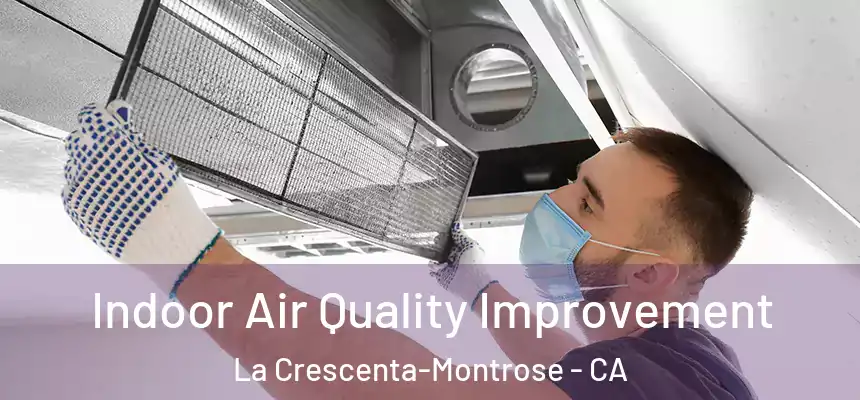 Indoor Air Quality Improvement La Crescenta-Montrose - CA