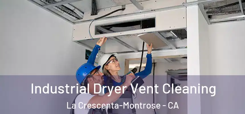  Industrial Dryer Vent Cleaning La Crescenta-Montrose - CA