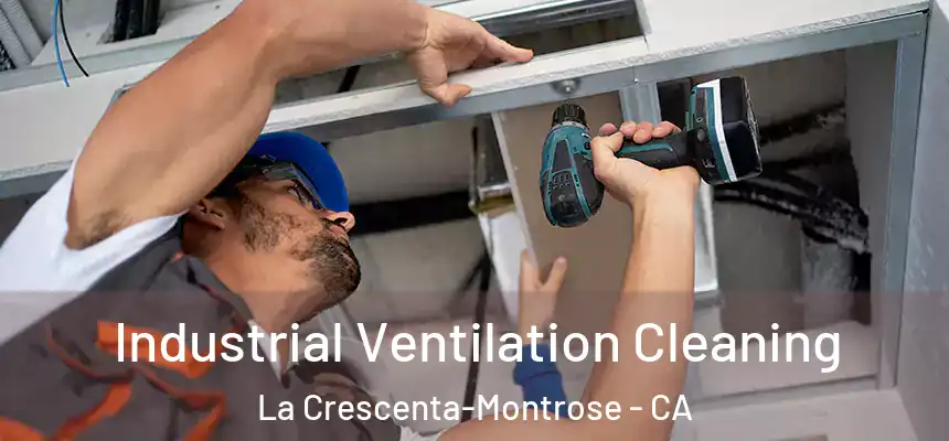  Industrial Ventilation Cleaning La Crescenta-Montrose - CA